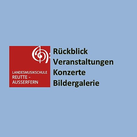 rotes Logo der LMS Reutte-Außerfern auf hellblauem Hintergrund mit Text Rückbliche, Veranstaltungen, Konzerte, Bildergarlerie