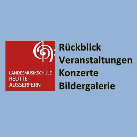 rotes Logo der LMS Reutte-Außerfern auf hellblauem Hintergrund mit Text Rückbliche, Veranstaltungen, Konzerte, Bildergarlerie