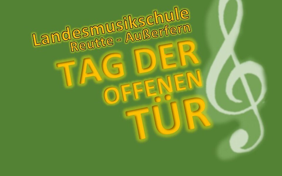 grüner Hintergrund mit gelber Schrift Tag der offenen Türe Landesmusikschule Reutte-Außerfern und ein Notenschlüssel